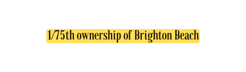1 75th ownership of Brighton Beach